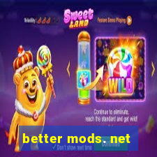 better mods. net